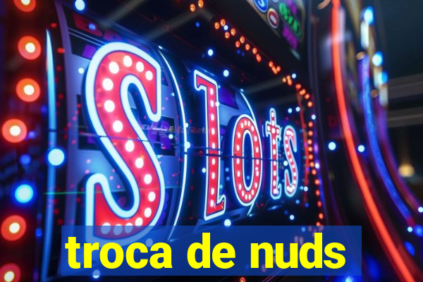 troca de nuds